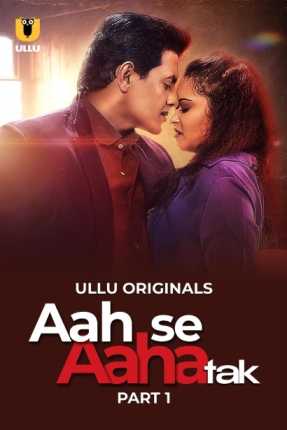 [18+] Aah Se Aaha Tak Part 1 (2024)